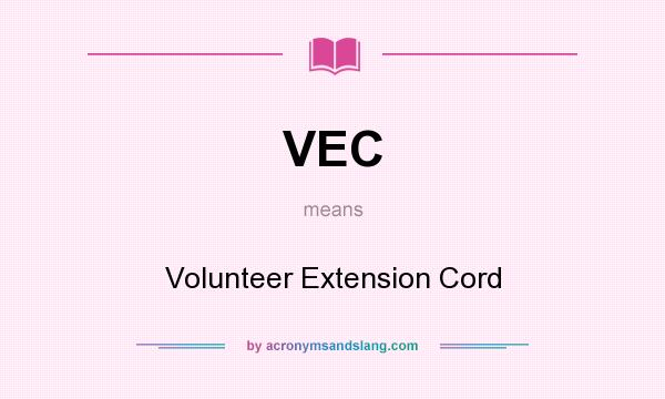 What does VEC mean? It stands for Volunteer Extension Cord