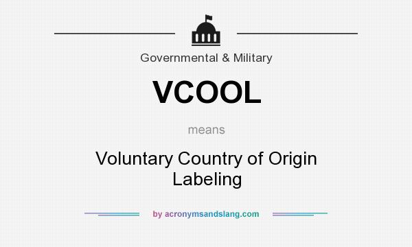 What does VCOOL mean? It stands for Voluntary Country of Origin Labeling