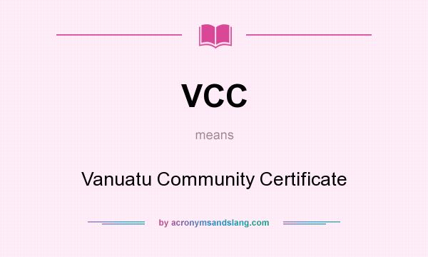 What does VCC mean? It stands for Vanuatu Community Certificate