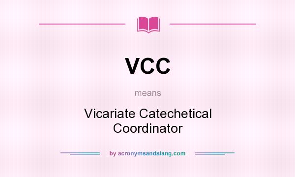 What does VCC mean? It stands for Vicariate Catechetical Coordinator