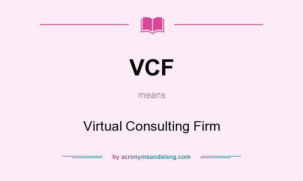 What does VCF mean? It stands for Virtual Consulting Firm