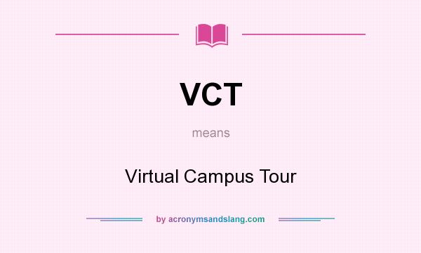 What does VCT mean? It stands for Virtual Campus Tour