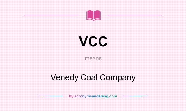 What does VCC mean? It stands for Venedy Coal Company