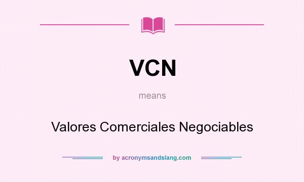 What does VCN mean? It stands for Valores Comerciales Negociables
