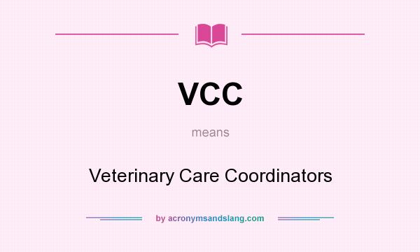 What does VCC mean? It stands for Veterinary Care Coordinators