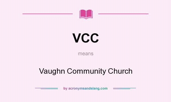 What does VCC mean? It stands for Vaughn Community Church