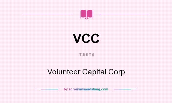 What does VCC mean? It stands for Volunteer Capital Corp