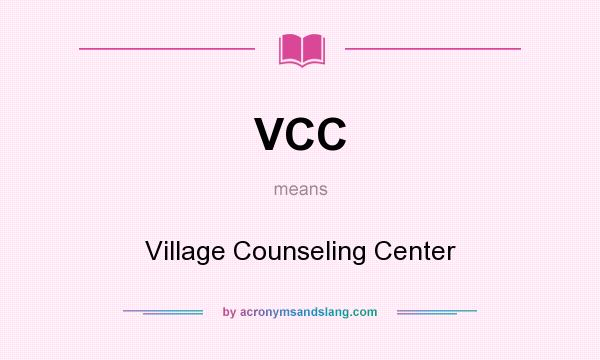 What does VCC mean? It stands for Village Counseling Center