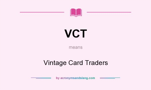What does VCT mean? It stands for Vintage Card Traders