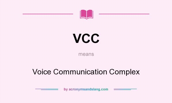 What does VCC mean? It stands for Voice Communication Complex