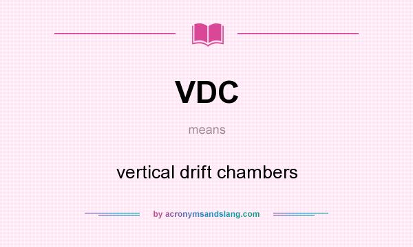 What does VDC mean? It stands for vertical drift chambers