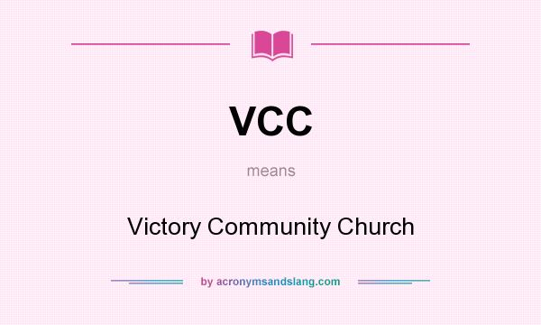 What does VCC mean? It stands for Victory Community Church