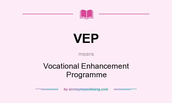 What does VEP mean? It stands for Vocational Enhancement Programme