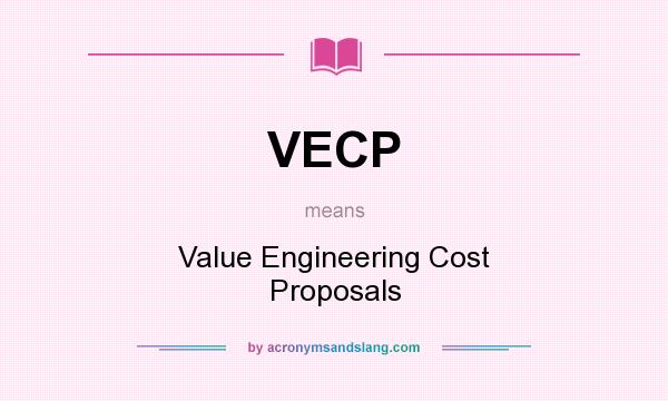 What does VECP mean? It stands for Value Engineering Cost Proposals