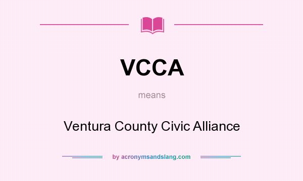 What does VCCA mean? It stands for Ventura County Civic Alliance
