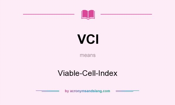 What does VCI mean? It stands for Viable-Cell-Index