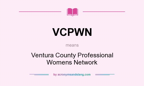 What does VCPWN mean? It stands for Ventura County Professional Womens Network
