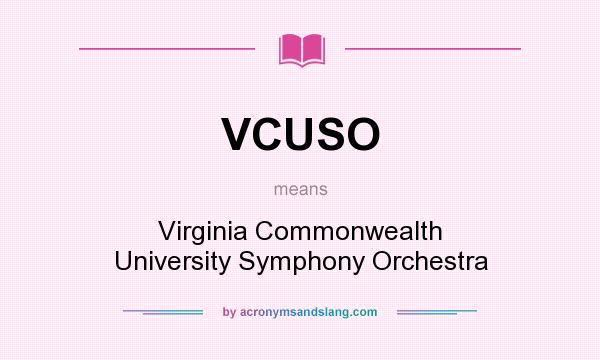 What does VCUSO mean? It stands for Virginia Commonwealth University Symphony Orchestra