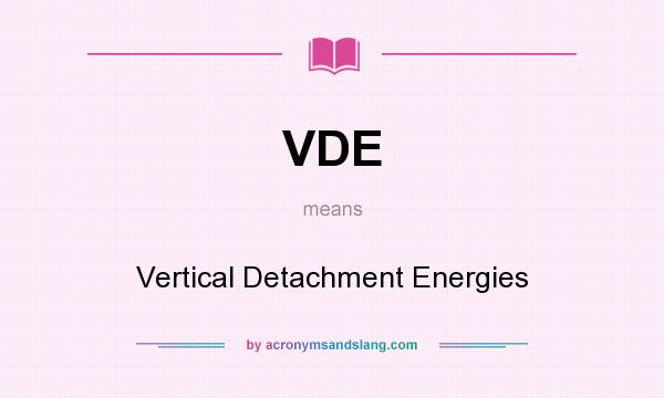 What does VDE mean? It stands for Vertical Detachment Energies