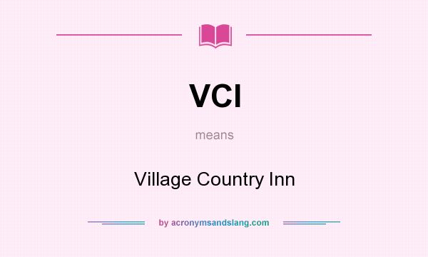What does VCI mean? It stands for Village Country Inn