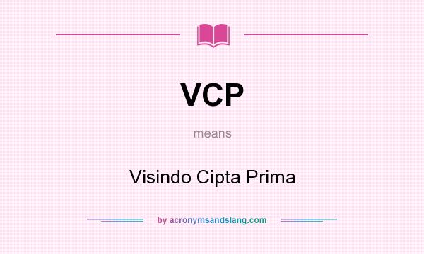 What does VCP mean? It stands for Visindo Cipta Prima