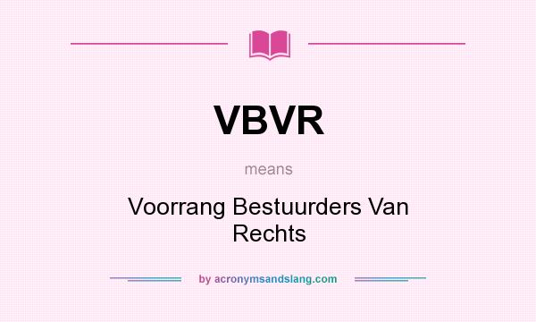 What does VBVR mean? It stands for Voorrang Bestuurders Van Rechts
