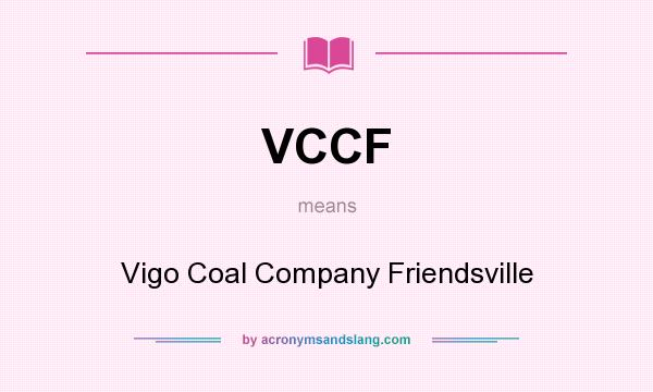 What does VCCF mean? It stands for Vigo Coal Company Friendsville