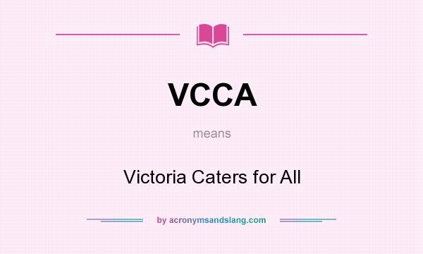What does VCCA mean? It stands for Victoria Caters for All
