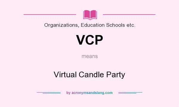 What does VCP mean? It stands for Virtual Candle Party