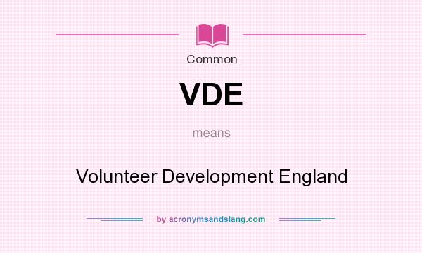 What does VDE mean? It stands for Volunteer Development England