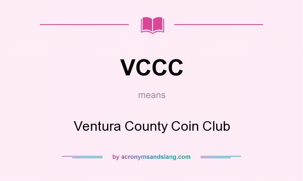 What does VCCC mean? It stands for Ventura County Coin Club