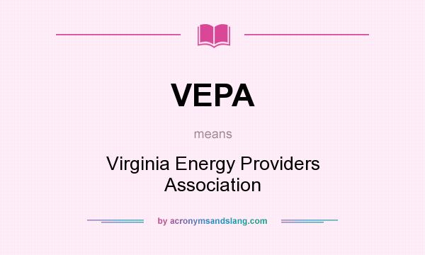 What does VEPA mean? It stands for Virginia Energy Providers Association