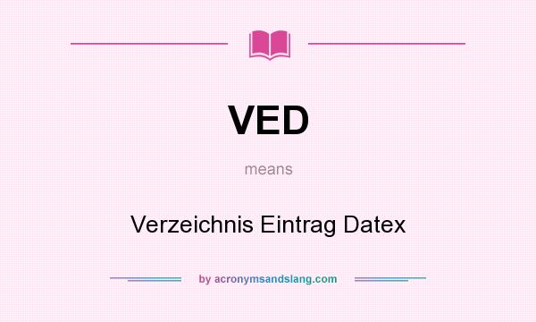 What does VED mean? It stands for Verzeichnis Eintrag Datex