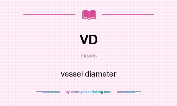 What does VD mean? It stands for vessel diameter