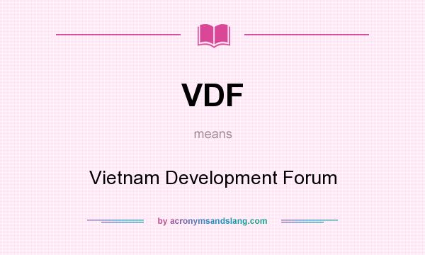 What does VDF mean? It stands for Vietnam Development Forum