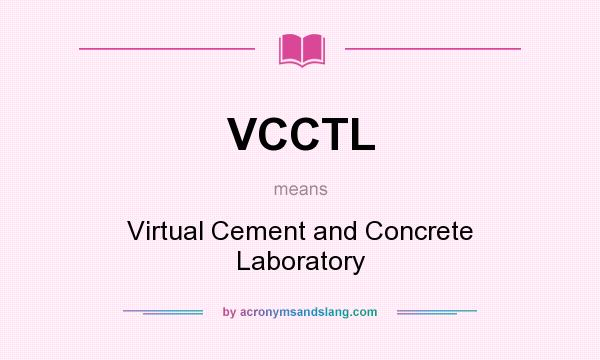 What does VCCTL mean? It stands for Virtual Cement and Concrete Laboratory