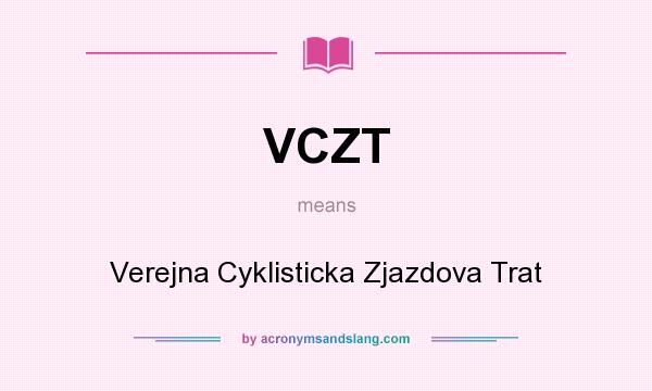 What does VCZT mean? It stands for Verejna Cyklisticka Zjazdova Trat
