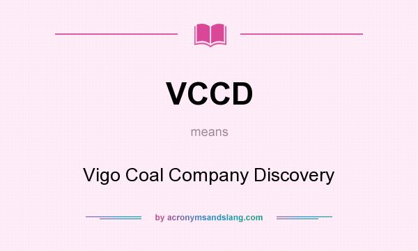 What does VCCD mean? It stands for Vigo Coal Company Discovery