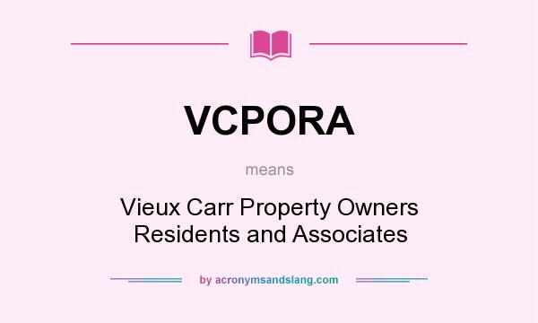 What does VCPORA mean? It stands for Vieux Carr Property Owners Residents and Associates