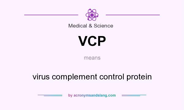 What does VCP mean? It stands for virus complement control protein