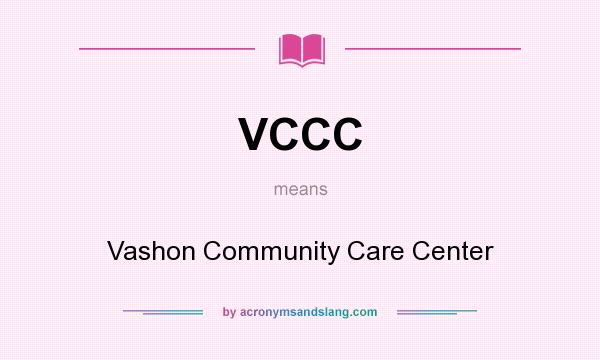 What does VCCC mean? It stands for Vashon Community Care Center