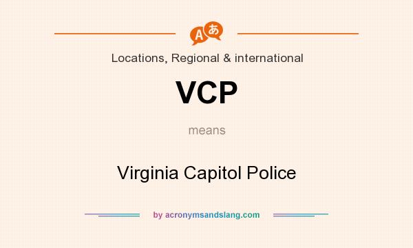 What does VCP mean? It stands for Virginia Capitol Police