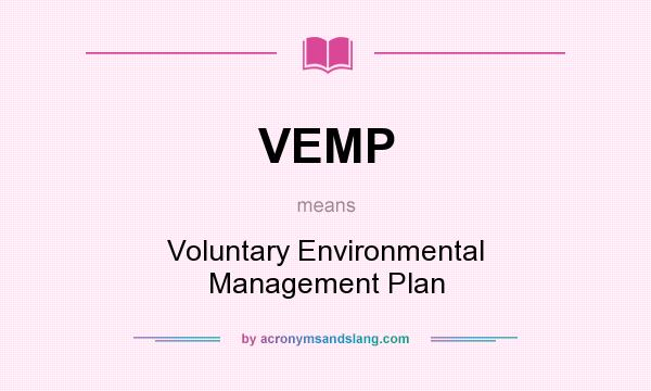 What does VEMP mean? It stands for Voluntary Environmental Management Plan