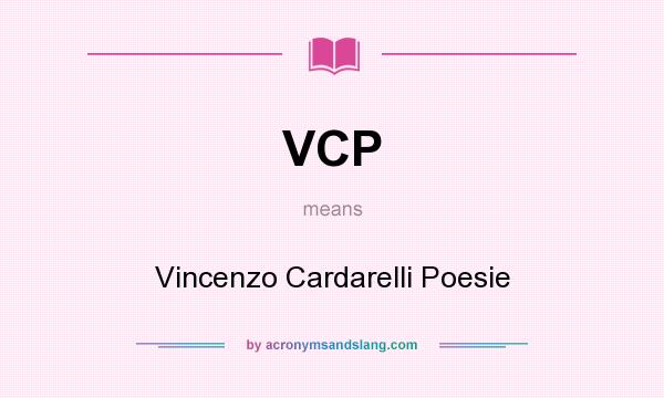 What does VCP mean? It stands for Vincenzo Cardarelli Poesie