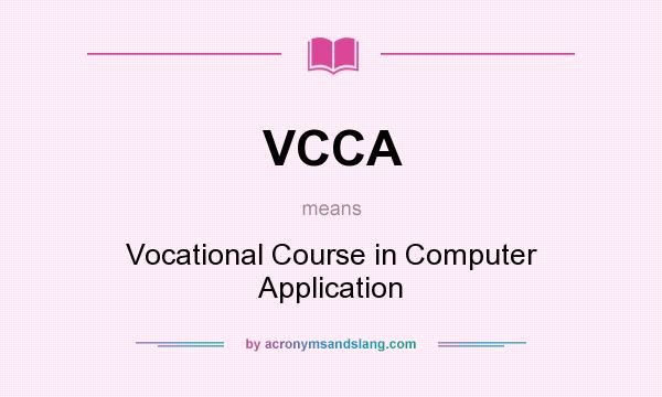 What does VCCA mean? It stands for Vocational Course in Computer Application