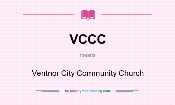 What does VCCC mean? It stands for Ventnor City Community Church