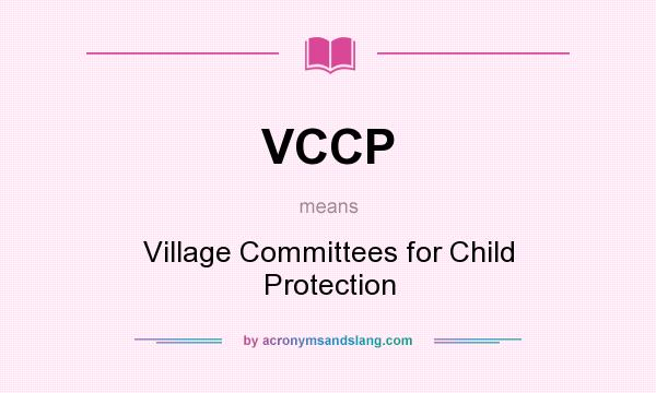 What does VCCP mean? It stands for Village Committees for Child Protection
