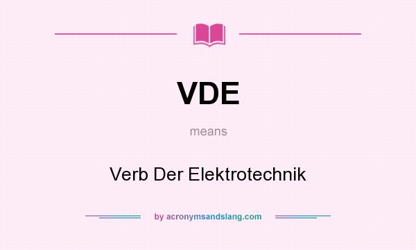 What does VDE mean? It stands for Verb Der Elektrotechnik
