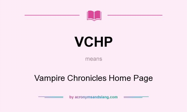 What does VCHP mean? It stands for Vampire Chronicles Home Page