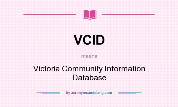What does VCID mean? It stands for Victoria Community Information Database